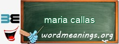 WordMeaning blackboard for maria callas